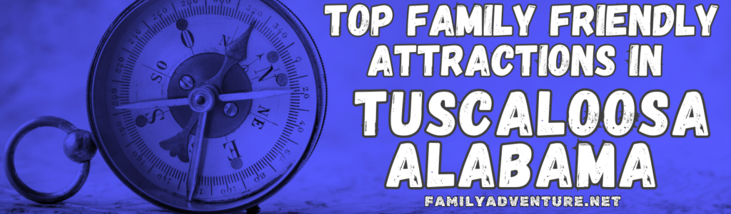 Blue Compass Header Image for Top Family Friendly Attractions in Tuscaloosa Alabama